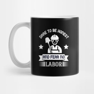 Dare to be honest and fear no labor Mug